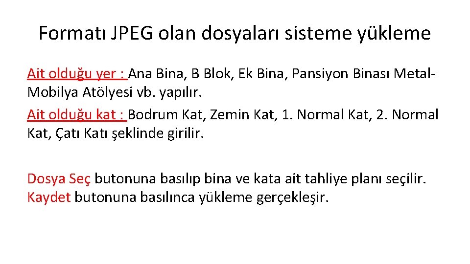 Formatı JPEG olan dosyaları sisteme yükleme Ait olduğu yer : Ana Bina, B Blok, Formatı JPEG olan dosyaları sisteme yükleme Ait olduğu yer : Ana Bina, B Blok,