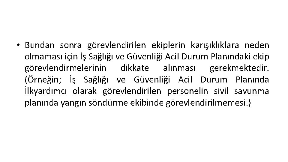  • Bundan sonra görevlendirilen ekiplerin karışıklıklara neden olmaması için İş Sağlığı ve Güvenliği