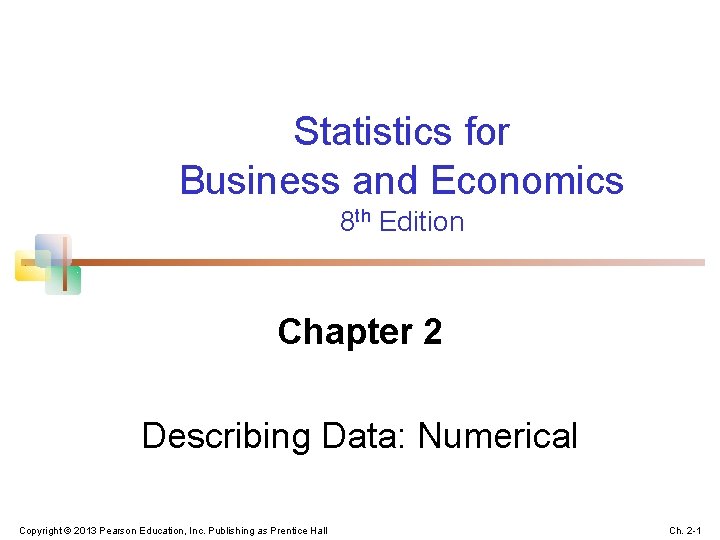 Statistics for Business and Economics 8 th Edition Chapter 2 Describing Data: Numerical Copyright