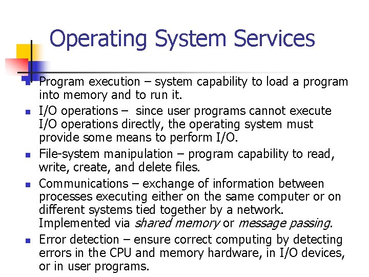 Operating System Services n n n Program execution – system capability to load a Operating System Services n n n Program execution – system capability to load a