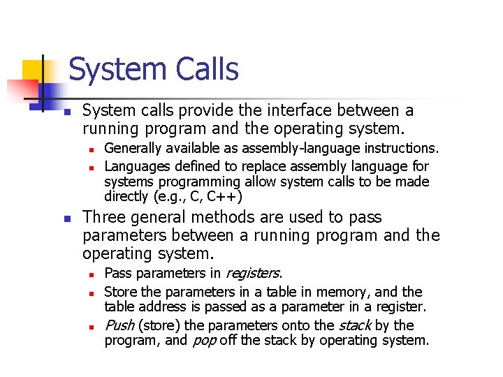 System Calls n System calls provide the interface between a running program and the System Calls n System calls provide the interface between a running program and the