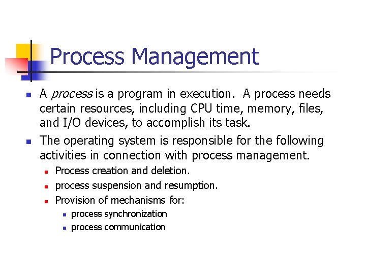 Process Management n n A process is a program in execution. A process needs Process Management n n A process is a program in execution. A process needs