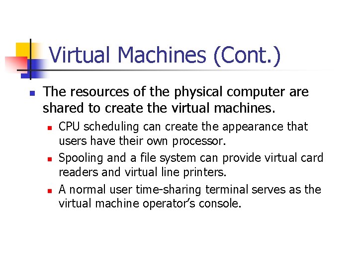 Virtual Machines (Cont. ) n The resources of the physical computer are shared to Virtual Machines (Cont. ) n The resources of the physical computer are shared to