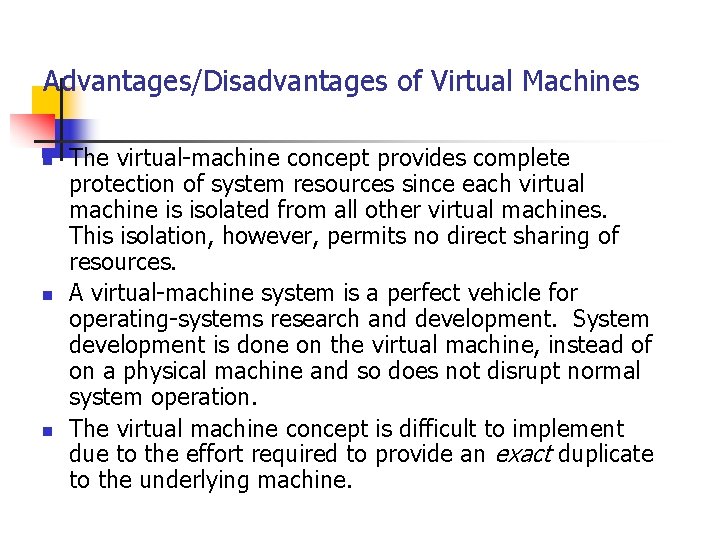 Advantages/Disadvantages of Virtual Machines n n n The virtual-machine concept provides complete protection of Advantages/Disadvantages of Virtual Machines n n n The virtual-machine concept provides complete protection of