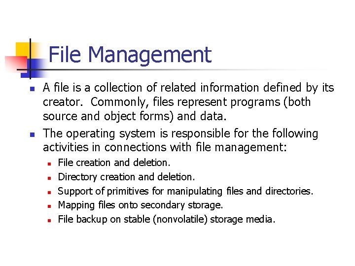 File Management n n A file is a collection of related information defined by File Management n n A file is a collection of related information defined by