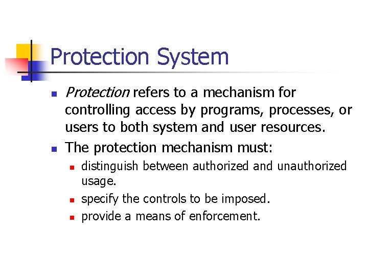 Protection System n n Protection refers to a mechanism for controlling access by programs, Protection System n n Protection refers to a mechanism for controlling access by programs,