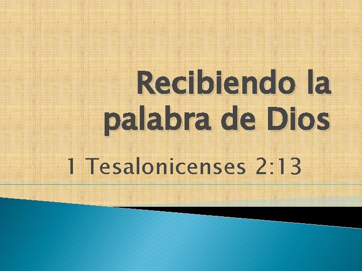 Recibiendo la palabra de Dios 1 Tesalonicenses 2: 13 