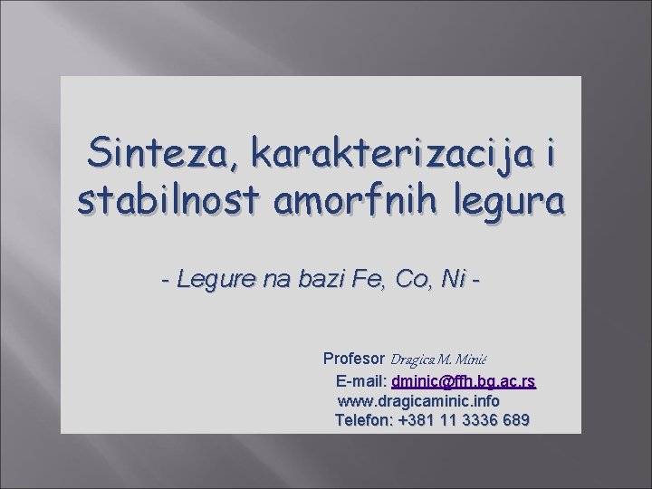 Sinteza, karakterizacija i stabilnost amorfnih legura - Legure na bazi Fe, Co, Ni Profesor