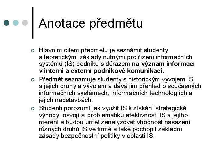 Anotace předmětu ¢ ¢ ¢ Hlavním cílem předmětu je seznámit studenty s teoretickými základy