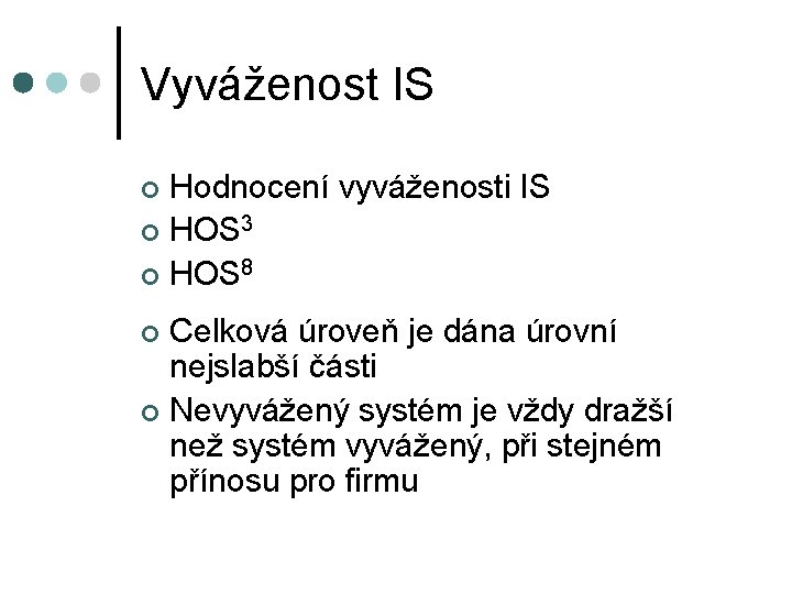 Vyváženost IS Hodnocení vyváženosti IS ¢ HOS 3 ¢ HOS 8 ¢ Celková úroveň