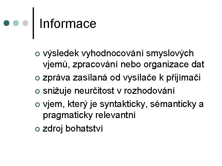 Informace výsledek vyhodnocování smyslových vjemů, zpracování nebo organizace dat ¢ zpráva zasílaná od vysílače