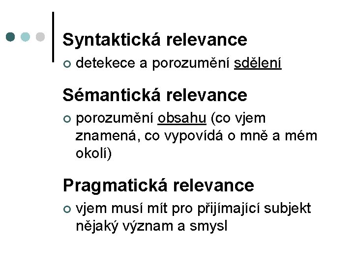Syntaktická relevance ¢ detekece a porozumění sdělení Sémantická relevance ¢ porozumění obsahu (co vjem