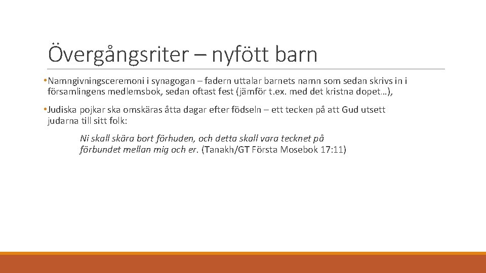 Övergångsriter – nyfött barn • Namngivningsceremoni i synagogan – fadern uttalar barnets namn som Övergångsriter – nyfött barn • Namngivningsceremoni i synagogan – fadern uttalar barnets namn som