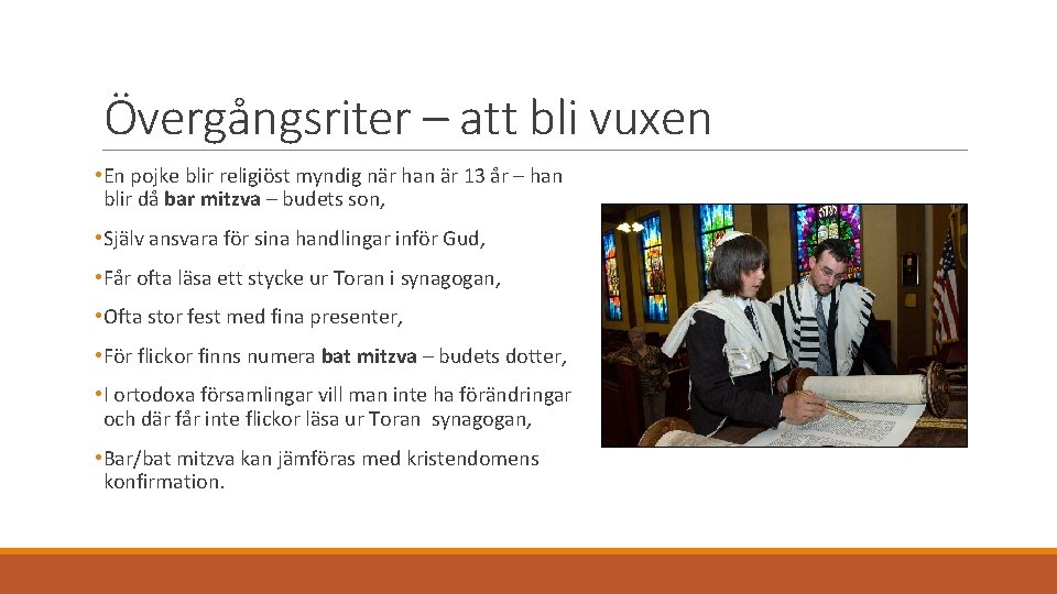 Övergångsriter – att bli vuxen • En pojke blir religiöst myndig när han är Övergångsriter – att bli vuxen • En pojke blir religiöst myndig när han är