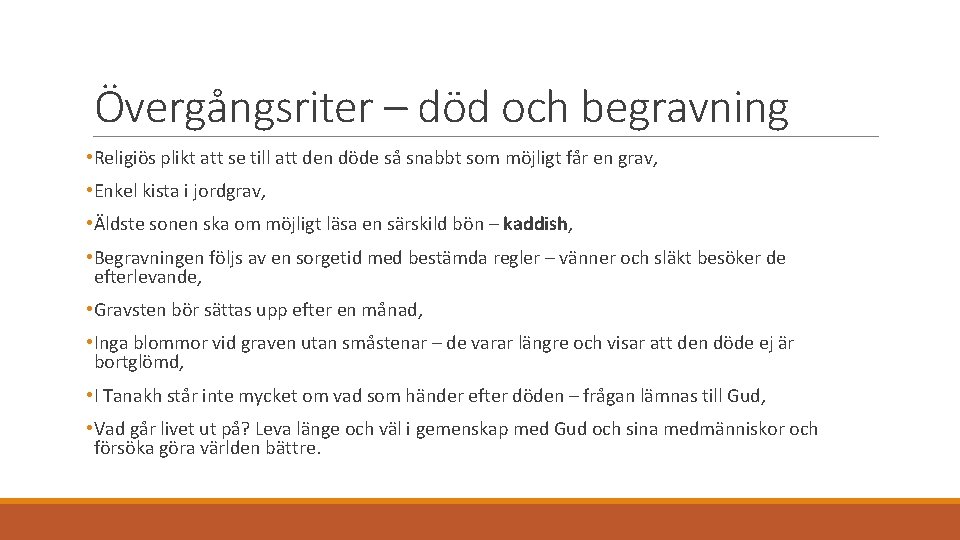 Övergångsriter – död och begravning • Religiös plikt att se till att den döde Övergångsriter – död och begravning • Religiös plikt att se till att den döde
