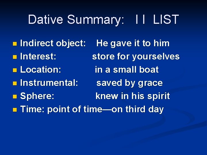 Dative Summary: I I LIST Indirect object: He gave it to him n Interest: