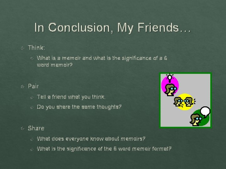 In Conclusion, My Friends… Think: What is a memoir and what is the significance
