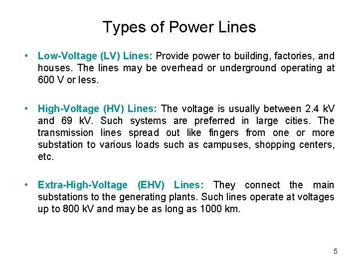 Types of Power Lines • Low-Voltage (LV) Lines: Provide power to building, factories, and