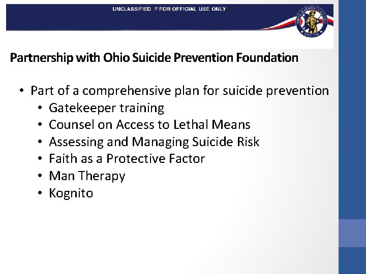 Partnership with Ohio Suicide Prevention Foundation • Part of a comprehensive plan for suicide