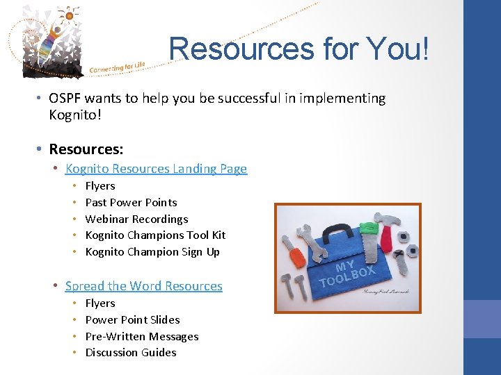 Resources for You! • OSPF wants to help you be successful in implementing Kognito!