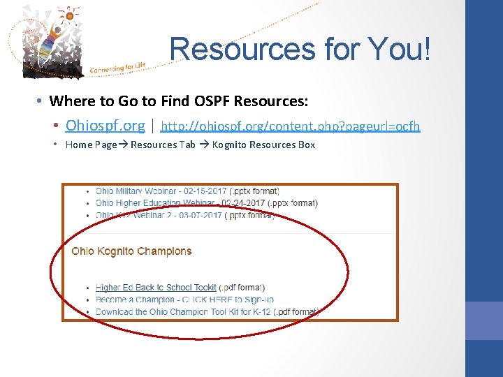 Resources for You! • Where to Go to Find OSPF Resources: • Ohiospf. org