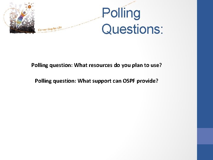 Polling Questions: Polling question: What resources do you plan to use? Polling question: What