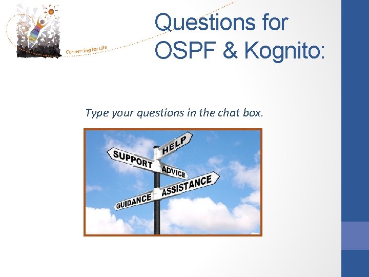 Questions for OSPF & Kognito: Type your questions in the chat box. 