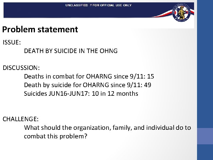 Problem statement ISSUE: DEATH BY SUICIDE IN THE OHNG DISCUSSION: Deaths in combat for