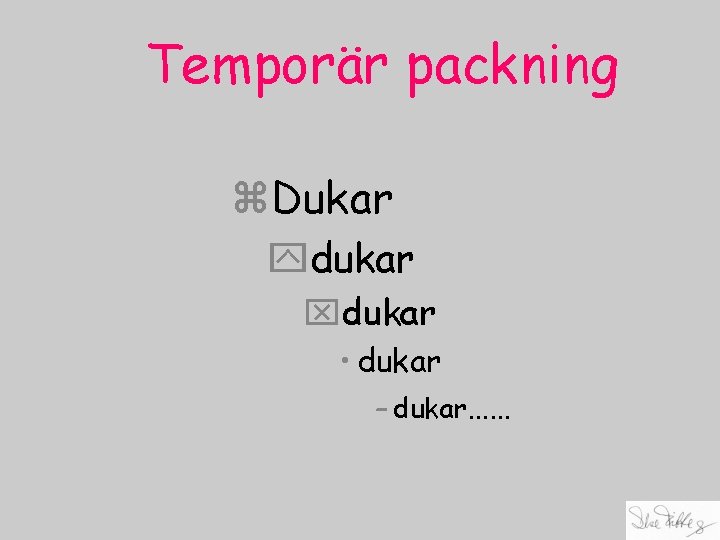 Temporär packning z. Dukar ydukar xdukar • dukar – dukar…… 