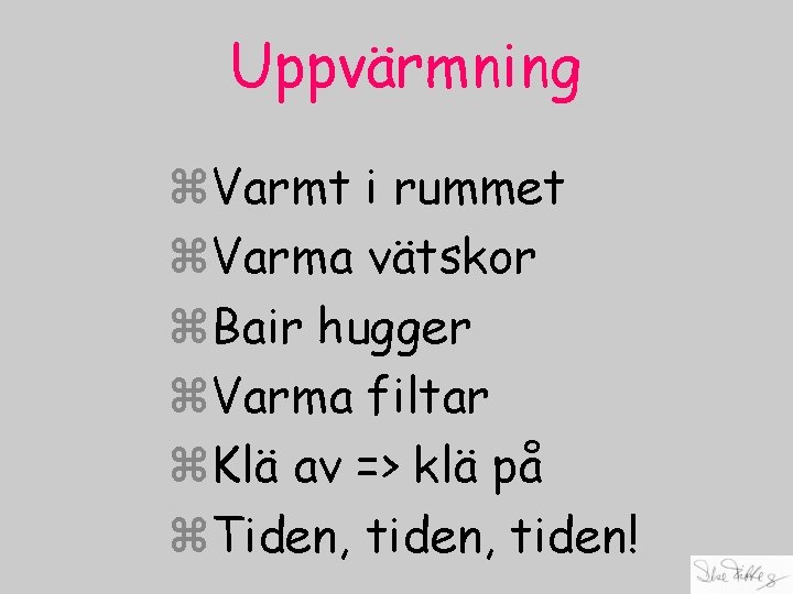 Uppvärmning z. Varmt i rummet z. Varma vätskor z. Bair hugger z. Varma filtar