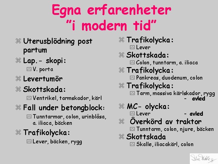 Egna erfarenheter ”i modern tid” z Uterusblödning post partum z Lap. - skopi: y