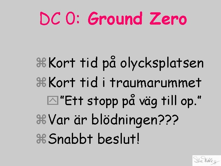DC 0: Ground Zero z. Kort tid på olycksplatsen z. Kort tid i traumarummet