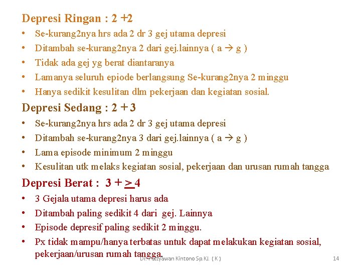 Depresi Ringan : 2 +2 • • • Se-kurang 2 nya hrs ada 2