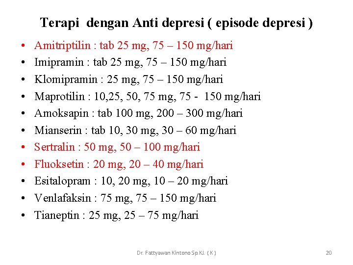 Terapi dengan Anti depresi ( episode depresi ) • • • Amitriptilin : tab