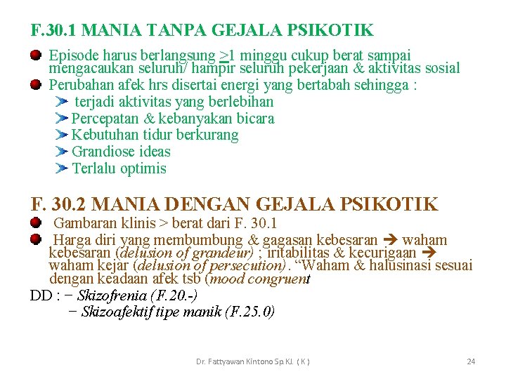 F. 30. 1 MANIA TANPA GEJALA PSIKOTIK Episode harus berlangsung >1 minggu cukup berat