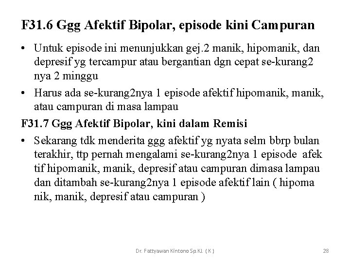 F 31. 6 Ggg Afektif Bipolar, episode kini Campuran • Untuk episode ini menunjukkan