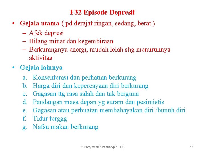 F 32 Episode Depresif • Gejala utama ( pd derajat ringan, sedang, berat )