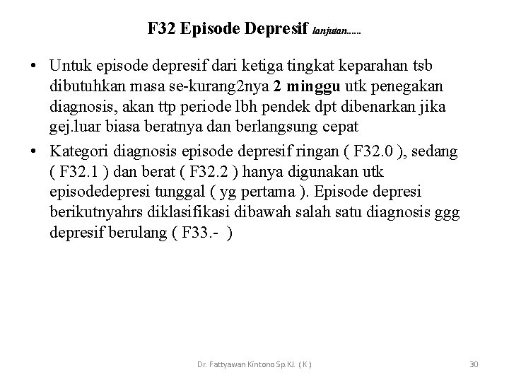 F 32 Episode Depresif lanjutan. . . • Untuk episode depresif dari ketiga tingkat