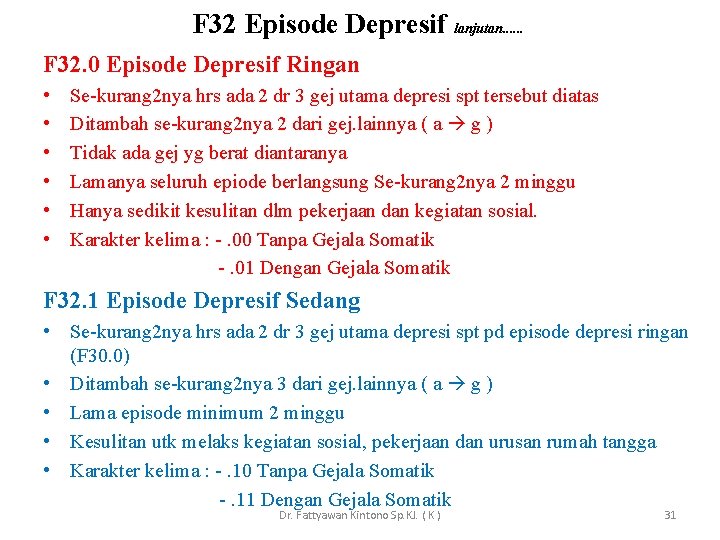 F 32 Episode Depresif lanjutan. . . F 32. 0 Episode Depresif Ringan •