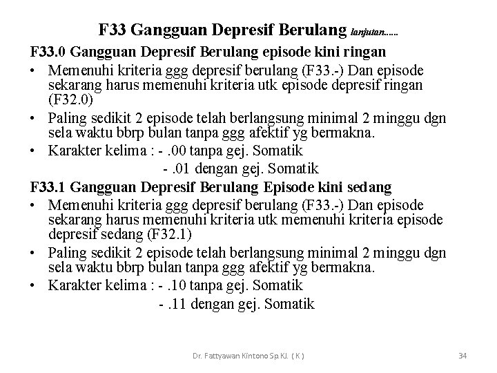 F 33 Gangguan Depresif Berulang lanjutan. . . F 33. 0 Gangguan Depresif Berulang