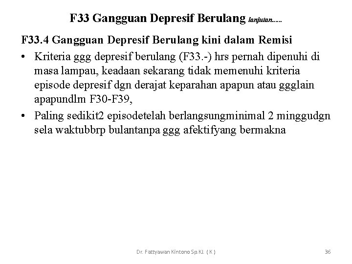 F 33 Gangguan Depresif Berulang lanjutan. . . F 33. 4 Gangguan Depresif Berulang