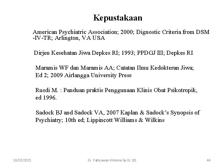 Kepustakaan American Psychiatric Association; 2000; Dignostic Criteria from DSM -IV-TR; Arlington, VA USA Dirjen