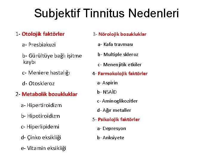 Subjektif Tinnitus Nedenleri 1 - Otolojik faktörler 3 - Nörolojik bozukluklar a- Presbiakuzi a-