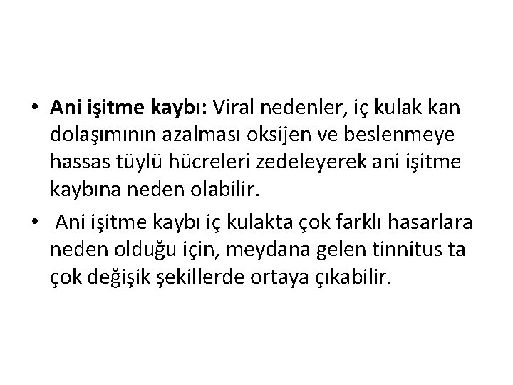  • Ani işitme kaybı: Viral nedenler, iç kulak kan dolaşımının azalması oksijen ve