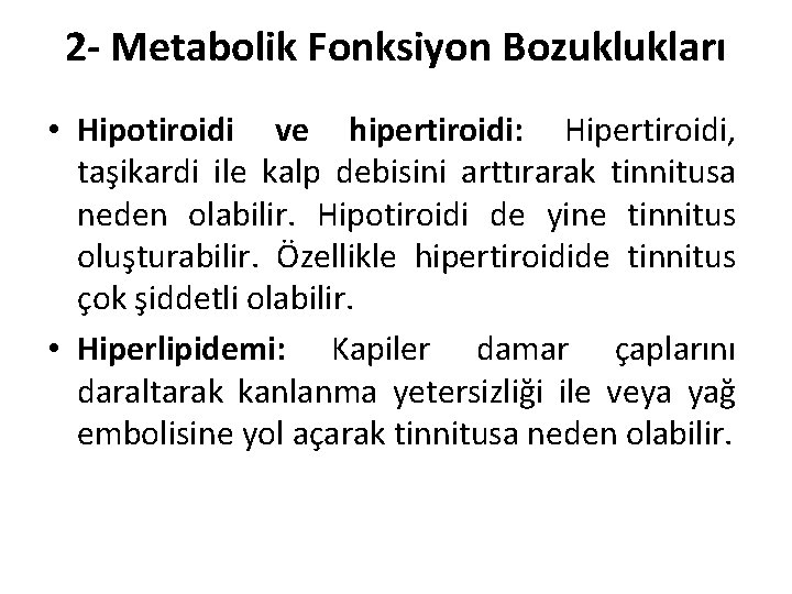 2 - Metabolik Fonksiyon Bozuklukları • Hipotiroidi ve hipertiroidi: Hipertiroidi, taşikardi ile kalp debisini