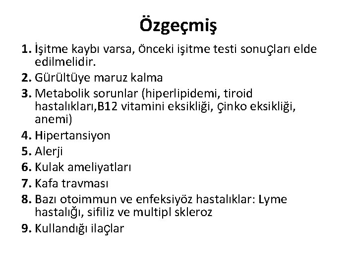 Özgeçmiş 1. İşitme kaybı varsa, önceki işitme testi sonuçları elde edilmelidir. 2. Gürültüye maruz