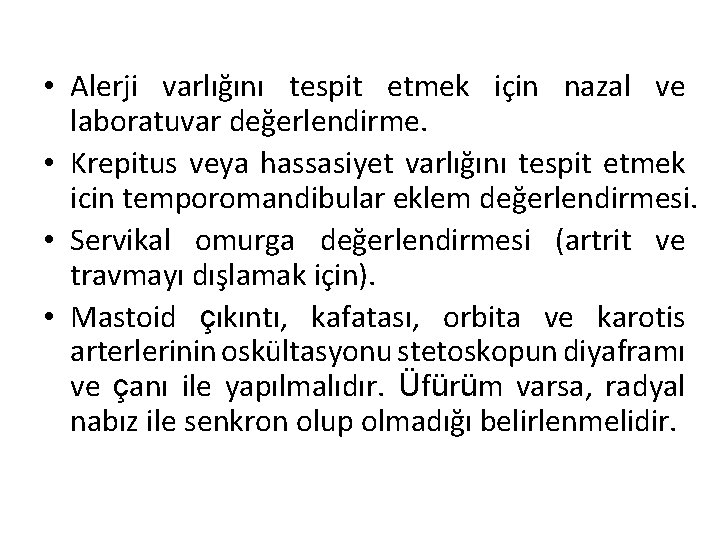  • Alerji varlığını tespit etmek için nazal ve laboratuvar değerlendirme. • Krepitus veya