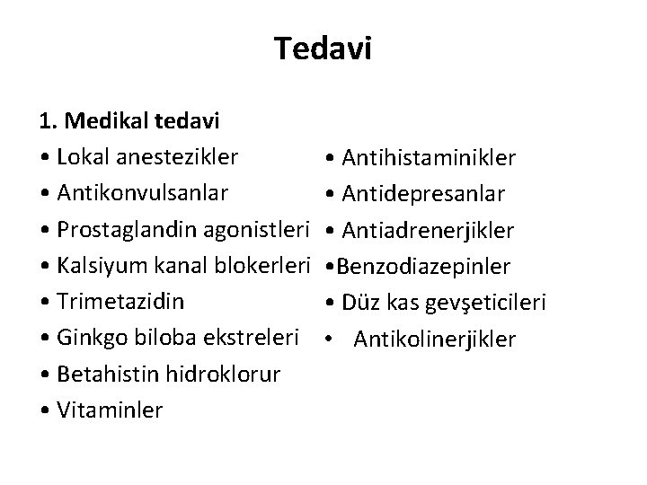 Tedavi 1. Medikal tedavi • Lokal anestezikler • Antikonvulsanlar • Prostaglandin agonistleri • Kalsiyum