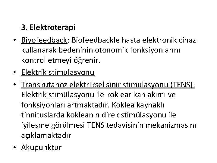  • • 3. Elektroterapi Biyofeedback: Biofeedbackle hasta elektronik cihaz kullanarak bedeninin otonomik fonksiyonlarını