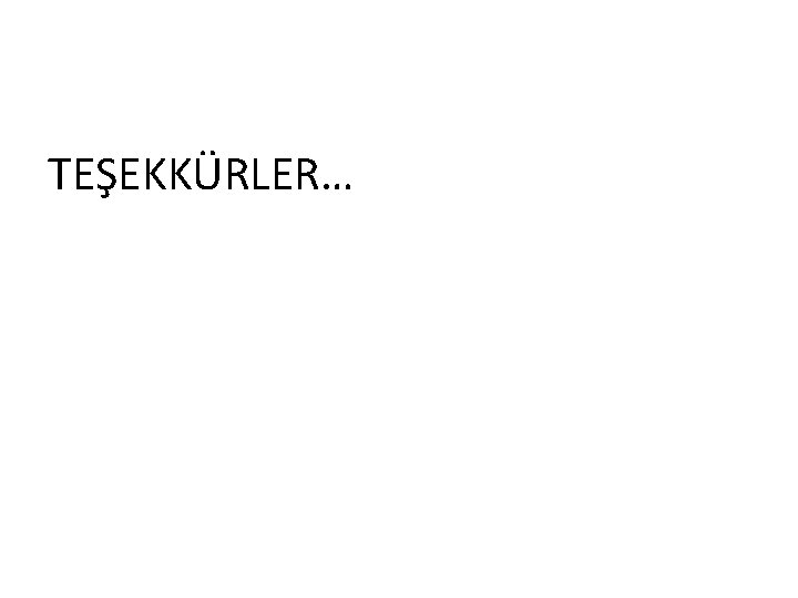 TEŞEKKÜRLER… 